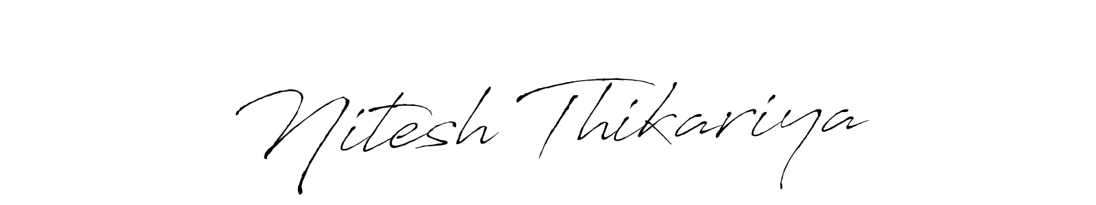 Create a beautiful signature design for name Nitesh Thikariya. With this signature (Antro_Vectra) fonts, you can make a handwritten signature for free. Nitesh Thikariya signature style 6 images and pictures png