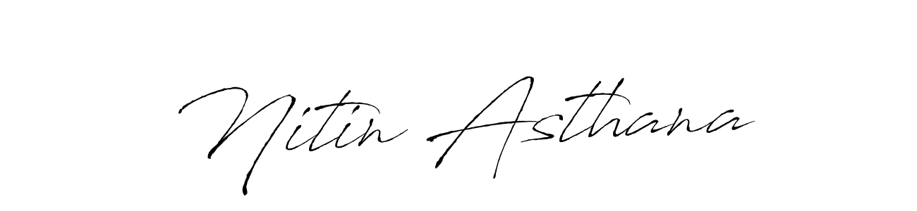 Create a beautiful signature design for name Nitin Asthana. With this signature (Antro_Vectra) fonts, you can make a handwritten signature for free. Nitin Asthana signature style 6 images and pictures png