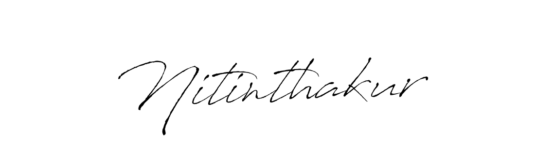 Nitinthakur stylish signature style. Best Handwritten Sign (Antro_Vectra) for my name. Handwritten Signature Collection Ideas for my name Nitinthakur. Nitinthakur signature style 6 images and pictures png