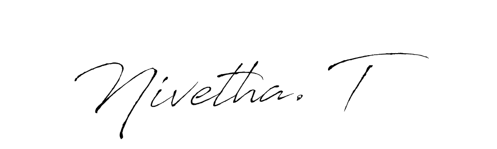 Also we have Nivetha. T name is the best signature style. Create professional handwritten signature collection using Antro_Vectra autograph style. Nivetha. T signature style 6 images and pictures png