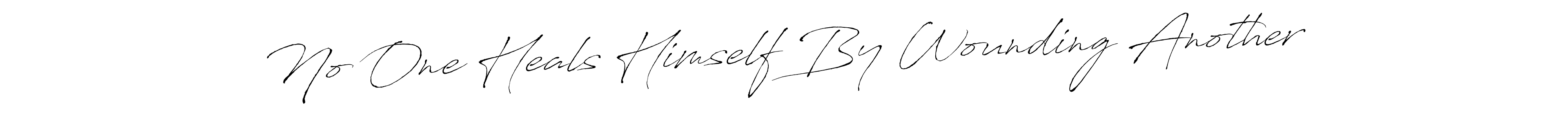 Design your own signature with our free online signature maker. With this signature software, you can create a handwritten (Antro_Vectra) signature for name No One Heals Himself By Wounding Another. No One Heals Himself By Wounding Another signature style 6 images and pictures png