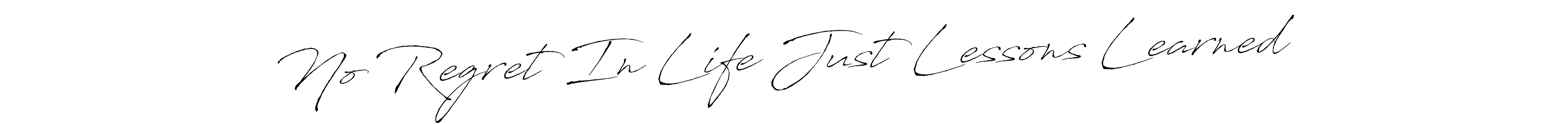 Create a beautiful signature design for name No Regret In Life Just Lessons Learned. With this signature (Antro_Vectra) fonts, you can make a handwritten signature for free. No Regret In Life Just Lessons Learned signature style 6 images and pictures png