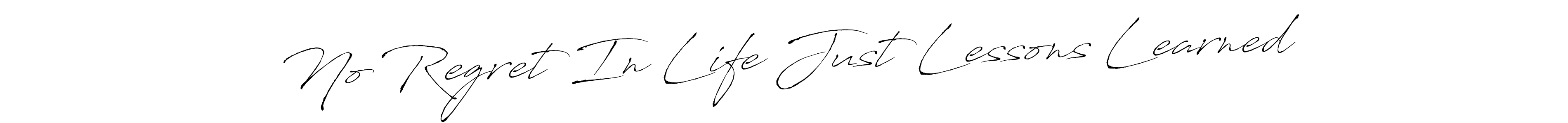 Create a beautiful signature design for name No Regret In Life Just Lessons Learned. With this signature (Antro_Vectra) fonts, you can make a handwritten signature for free. No Regret In Life Just Lessons Learned signature style 6 images and pictures png