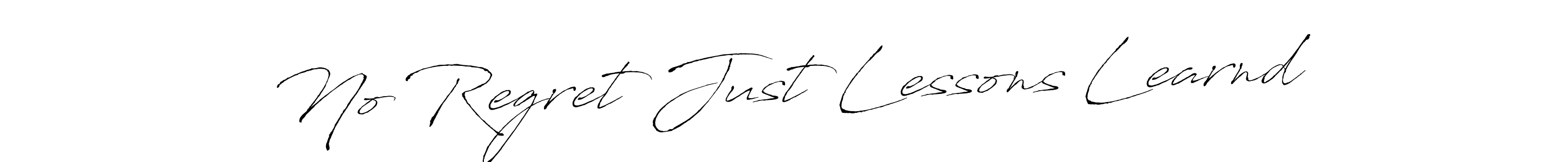 Use a signature maker to create a handwritten signature online. With this signature software, you can design (Antro_Vectra) your own signature for name No Regret Just Lessons Learnd. No Regret Just Lessons Learnd signature style 6 images and pictures png