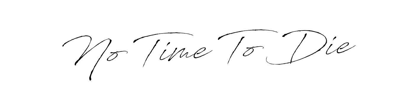 Make a beautiful signature design for name No Time To Die. With this signature (Antro_Vectra) style, you can create a handwritten signature for free. No Time To Die signature style 6 images and pictures png