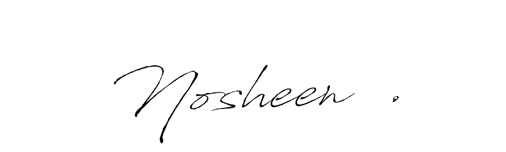 You should practise on your own different ways (Antro_Vectra) to write your name (Nosheen  .) in signature. don't let someone else do it for you. Nosheen  . signature style 6 images and pictures png