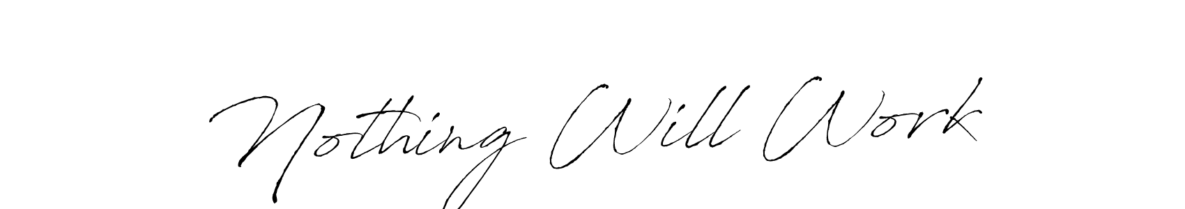 Design your own signature with our free online signature maker. With this signature software, you can create a handwritten (Antro_Vectra) signature for name Nothing Will Work. Nothing Will Work signature style 6 images and pictures png