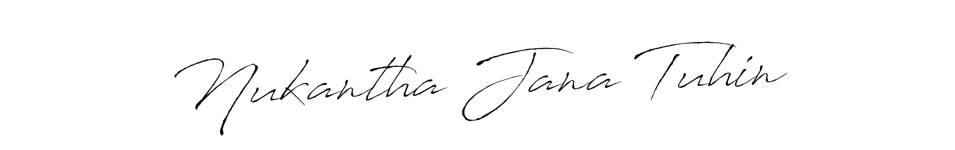 Make a short Nukantha Jana Tuhin signature style. Manage your documents anywhere anytime using Antro_Vectra. Create and add eSignatures, submit forms, share and send files easily. Nukantha Jana Tuhin signature style 6 images and pictures png