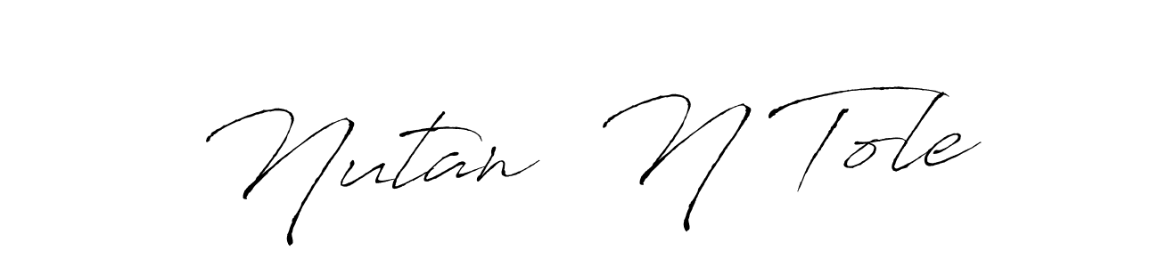 Nutan  N Tole stylish signature style. Best Handwritten Sign (Antro_Vectra) for my name. Handwritten Signature Collection Ideas for my name Nutan  N Tole. Nutan  N Tole signature style 6 images and pictures png