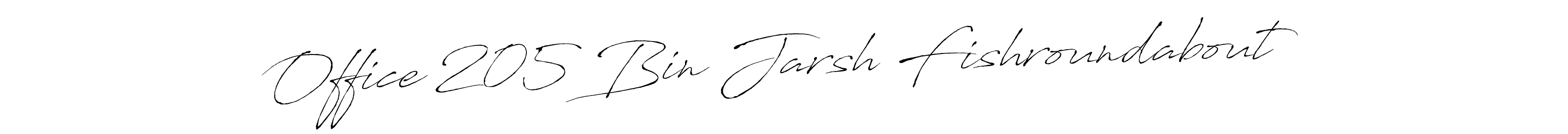 if you are searching for the best signature style for your name Office 205 Bin Jarsh Fishroundabout. so please give up your signature search. here we have designed multiple signature styles  using Antro_Vectra. Office 205 Bin Jarsh Fishroundabout signature style 6 images and pictures png