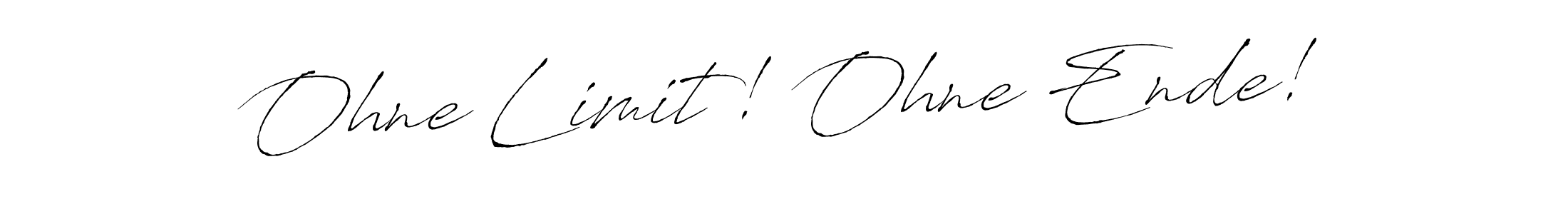 Design your own signature with our free online signature maker. With this signature software, you can create a handwritten (Antro_Vectra) signature for name Ohne Limit! Ohne Ende!. Ohne Limit! Ohne Ende! signature style 6 images and pictures png