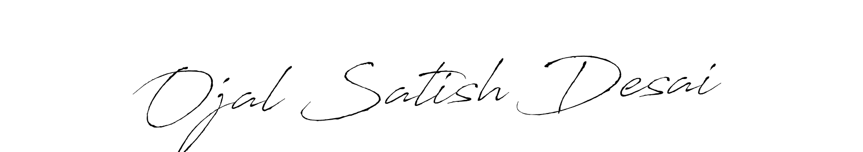 Create a beautiful signature design for name Ojal Satish Desai. With this signature (Antro_Vectra) fonts, you can make a handwritten signature for free. Ojal Satish Desai signature style 6 images and pictures png