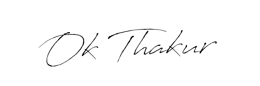 Make a beautiful signature design for name Ok Thakur. With this signature (Antro_Vectra) style, you can create a handwritten signature for free. Ok Thakur signature style 6 images and pictures png