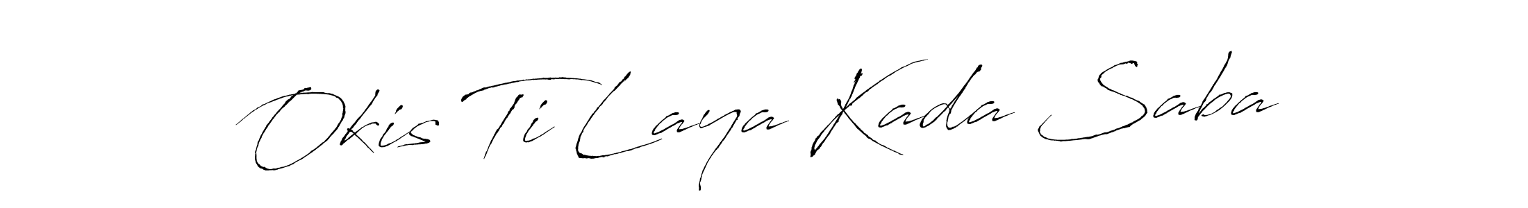 if you are searching for the best signature style for your name Okis Ti Laya Kada Saba. so please give up your signature search. here we have designed multiple signature styles  using Antro_Vectra. Okis Ti Laya Kada Saba signature style 6 images and pictures png