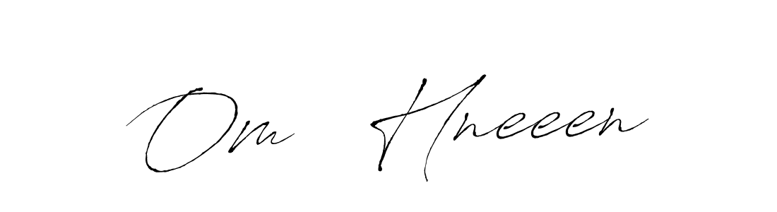 Create a beautiful signature design for name Om   Hneeen. With this signature (Antro_Vectra) fonts, you can make a handwritten signature for free. Om   Hneeen signature style 6 images and pictures png