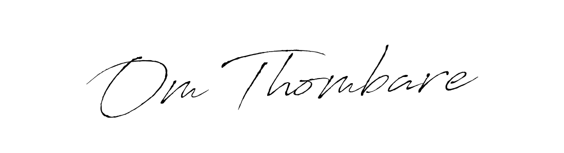 Om Thombare stylish signature style. Best Handwritten Sign (Antro_Vectra) for my name. Handwritten Signature Collection Ideas for my name Om Thombare. Om Thombare signature style 6 images and pictures png
