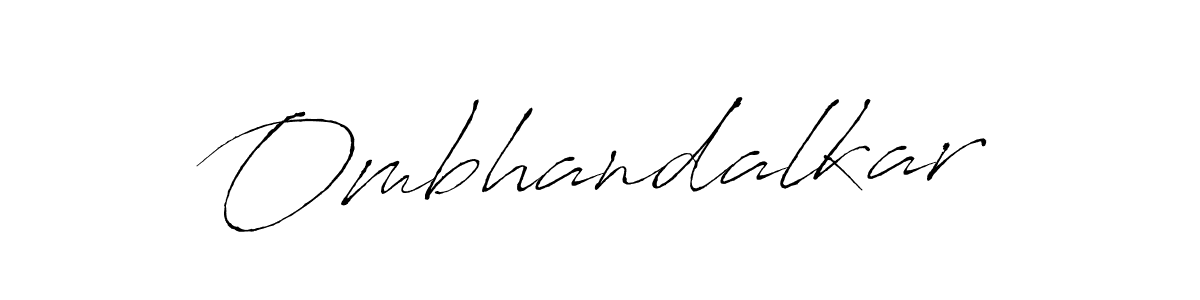 Create a beautiful signature design for name Ombhandalkar. With this signature (Antro_Vectra) fonts, you can make a handwritten signature for free. Ombhandalkar signature style 6 images and pictures png