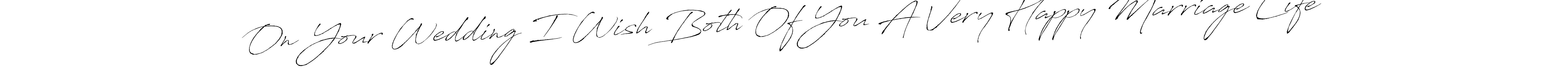 It looks lik you need a new signature style for name On Your Wedding I Wish Both Of You A Very Happy Marriage Life. Design unique handwritten (Antro_Vectra) signature with our free signature maker in just a few clicks. On Your Wedding I Wish Both Of You A Very Happy Marriage Life signature style 6 images and pictures png