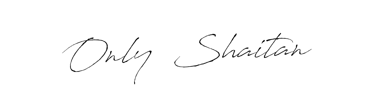 Make a beautiful signature design for name Only  Shaitan. Use this online signature maker to create a handwritten signature for free. Only  Shaitan signature style 6 images and pictures png