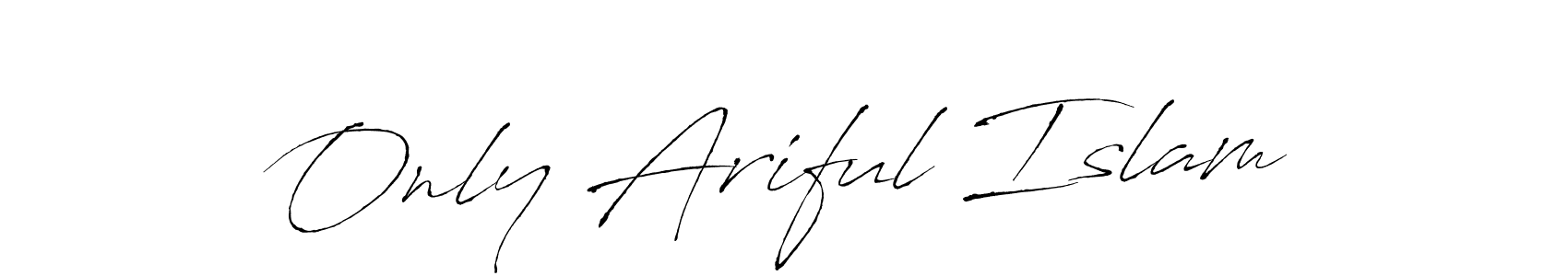 Create a beautiful signature design for name Only Ariful Islam. With this signature (Antro_Vectra) fonts, you can make a handwritten signature for free. Only Ariful Islam signature style 6 images and pictures png