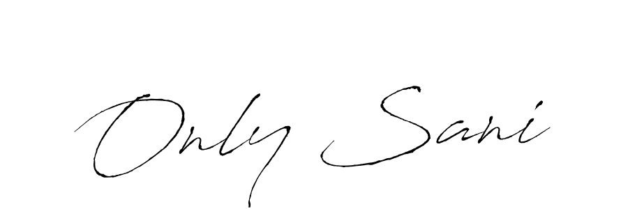 You should practise on your own different ways (Antro_Vectra) to write your name (Only Sani) in signature. don't let someone else do it for you. Only Sani signature style 6 images and pictures png