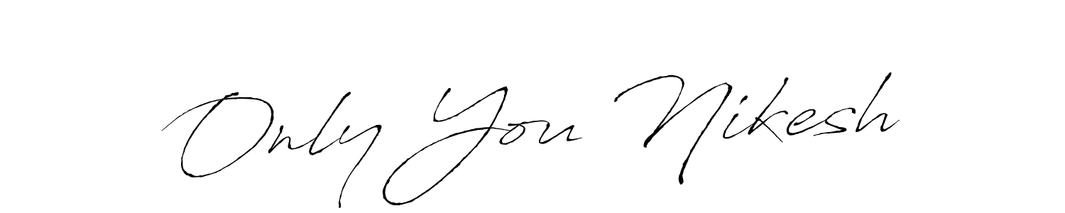How to make Only You Nikesh signature? Antro_Vectra is a professional autograph style. Create handwritten signature for Only You Nikesh name. Only You Nikesh signature style 6 images and pictures png