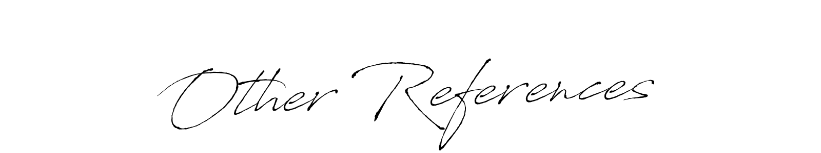 How to make Other References signature? Antro_Vectra is a professional autograph style. Create handwritten signature for Other References name. Other References signature style 6 images and pictures png