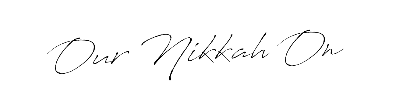 Also You can easily find your signature by using the search form. We will create Our Nikkah On name handwritten signature images for you free of cost using Antro_Vectra sign style. Our Nikkah On signature style 6 images and pictures png