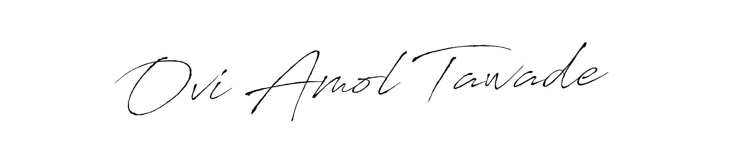 You should practise on your own different ways (Antro_Vectra) to write your name (Ovi Amol Tawade) in signature. don't let someone else do it for you. Ovi Amol Tawade signature style 6 images and pictures png