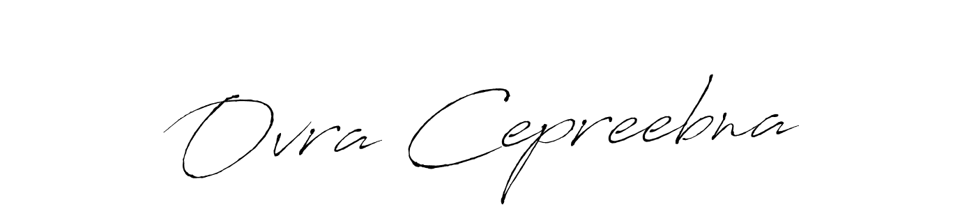 It looks lik you need a new signature style for name Ovra Cepreebna. Design unique handwritten (Antro_Vectra) signature with our free signature maker in just a few clicks. Ovra Cepreebna signature style 6 images and pictures png