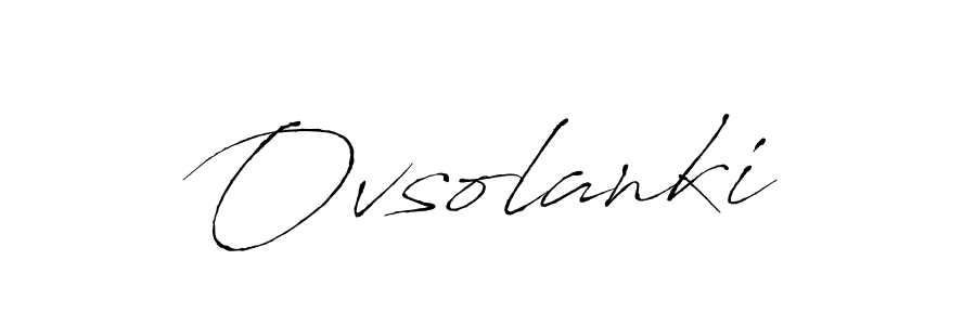 Design your own signature with our free online signature maker. With this signature software, you can create a handwritten (Antro_Vectra) signature for name Ovsolanki. Ovsolanki signature style 6 images and pictures png