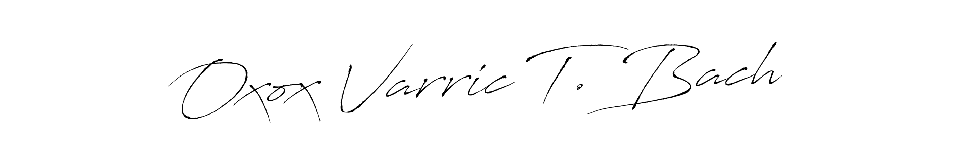 Make a beautiful signature design for name Oxox Varric T. Bach. With this signature (Antro_Vectra) style, you can create a handwritten signature for free. Oxox Varric T. Bach signature style 6 images and pictures png