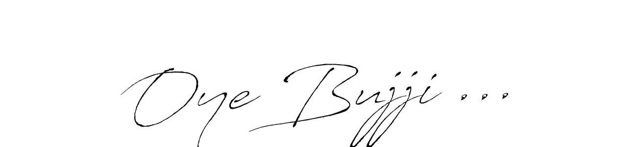 It looks lik you need a new signature style for name Oye Bujji .... Design unique handwritten (Antro_Vectra) signature with our free signature maker in just a few clicks. Oye Bujji ... signature style 6 images and pictures png