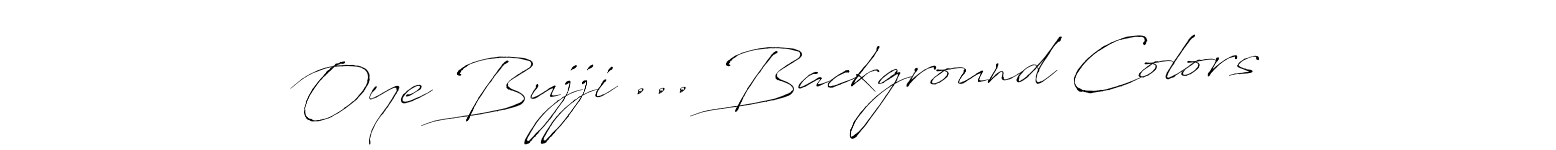 Here are the top 10 professional signature styles for the name Oye Bujji ... Background Colors. These are the best autograph styles you can use for your name. Oye Bujji ... Background Colors signature style 6 images and pictures png