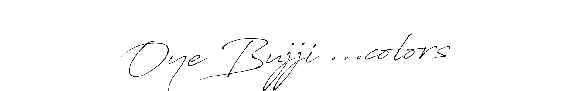 Antro_Vectra is a professional signature style that is perfect for those who want to add a touch of class to their signature. It is also a great choice for those who want to make their signature more unique. Get Oye Bujji ...colors name to fancy signature for free. Oye Bujji ...colors signature style 6 images and pictures png