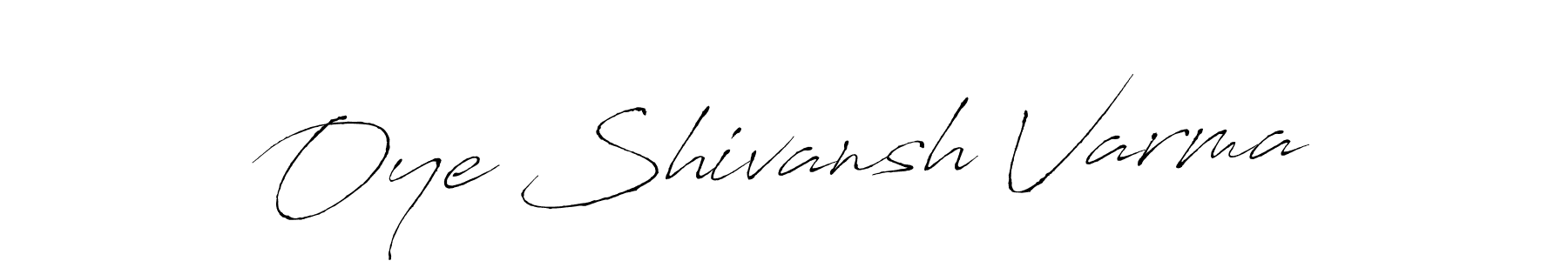 It looks lik you need a new signature style for name Oye Shivansh Varma. Design unique handwritten (Antro_Vectra) signature with our free signature maker in just a few clicks. Oye Shivansh Varma signature style 6 images and pictures png
