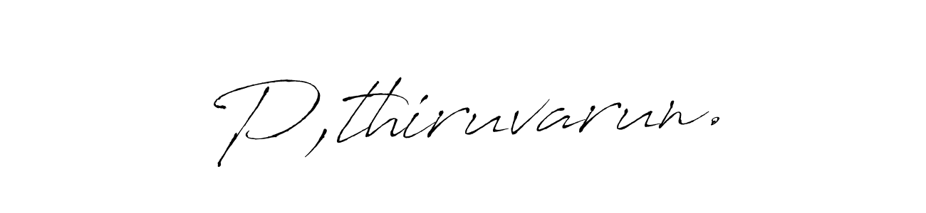 Also You can easily find your signature by using the search form. We will create P,thiruvarun. name handwritten signature images for you free of cost using Antro_Vectra sign style. P,thiruvarun. signature style 6 images and pictures png