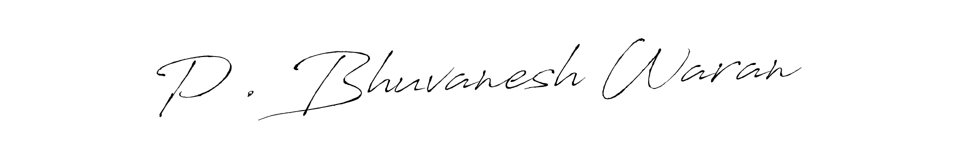 Create a beautiful signature design for name P . Bhuvanesh Waran. With this signature (Antro_Vectra) fonts, you can make a handwritten signature for free. P . Bhuvanesh Waran signature style 6 images and pictures png