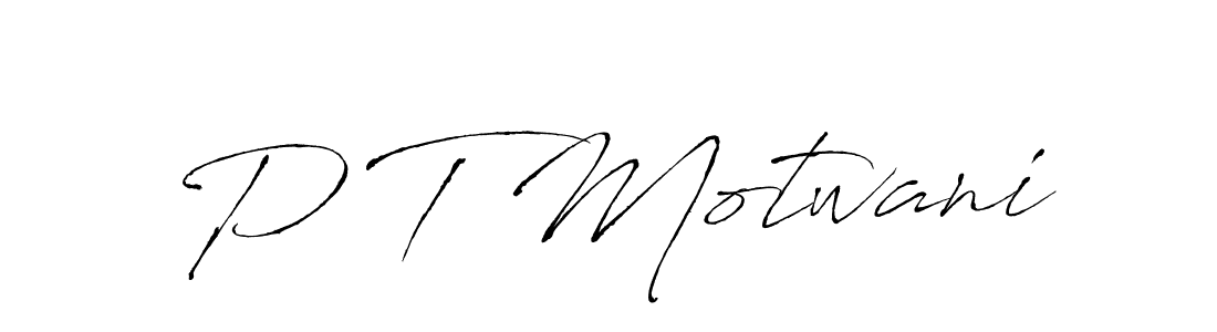 Design your own signature with our free online signature maker. With this signature software, you can create a handwritten (Antro_Vectra) signature for name P T Motwani. P T Motwani signature style 6 images and pictures png