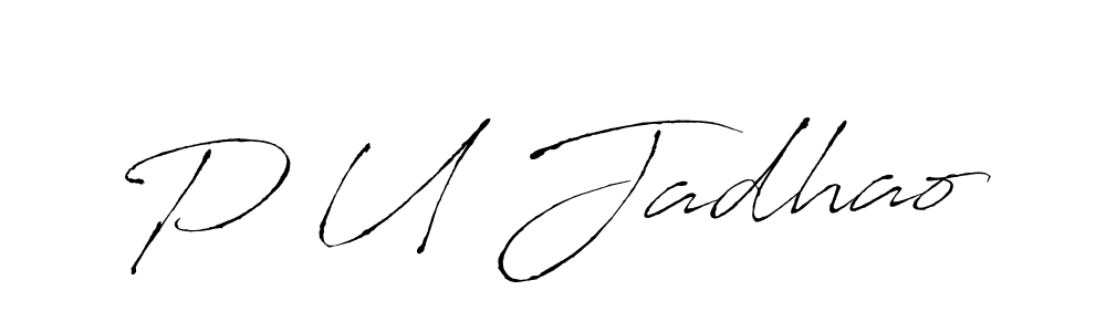 Create a beautiful signature design for name P U Jadhao. With this signature (Antro_Vectra) fonts, you can make a handwritten signature for free. P U Jadhao signature style 6 images and pictures png