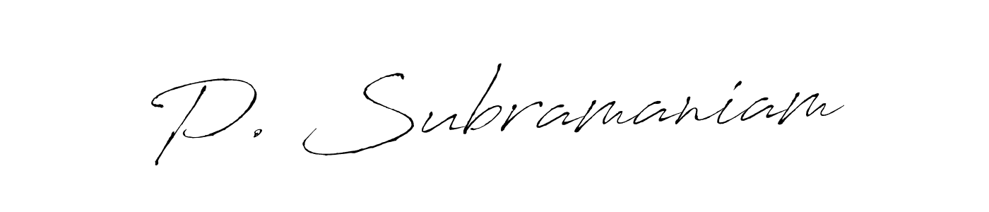 You should practise on your own different ways (Antro_Vectra) to write your name (P. Subramaniam) in signature. don't let someone else do it for you. P. Subramaniam signature style 6 images and pictures png