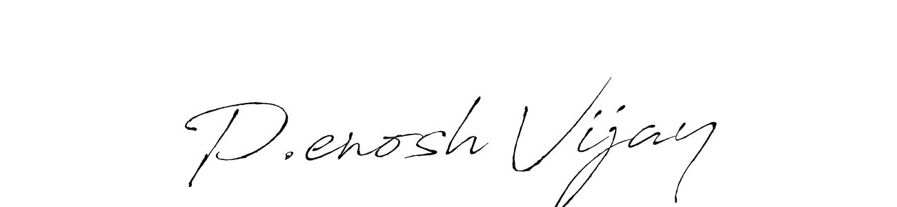 Antro_Vectra is a professional signature style that is perfect for those who want to add a touch of class to their signature. It is also a great choice for those who want to make their signature more unique. Get P.enosh Vijay name to fancy signature for free. P.enosh Vijay signature style 6 images and pictures png