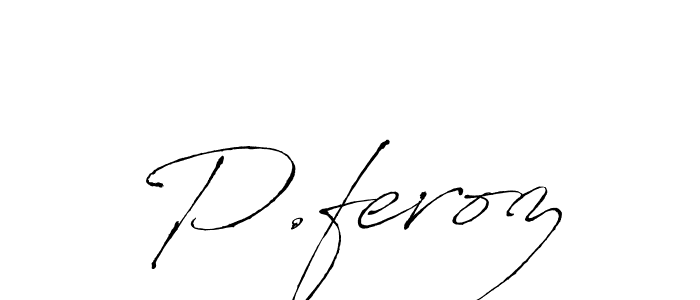 It looks lik you need a new signature style for name P.feroz. Design unique handwritten (Antro_Vectra) signature with our free signature maker in just a few clicks. P.feroz signature style 6 images and pictures png