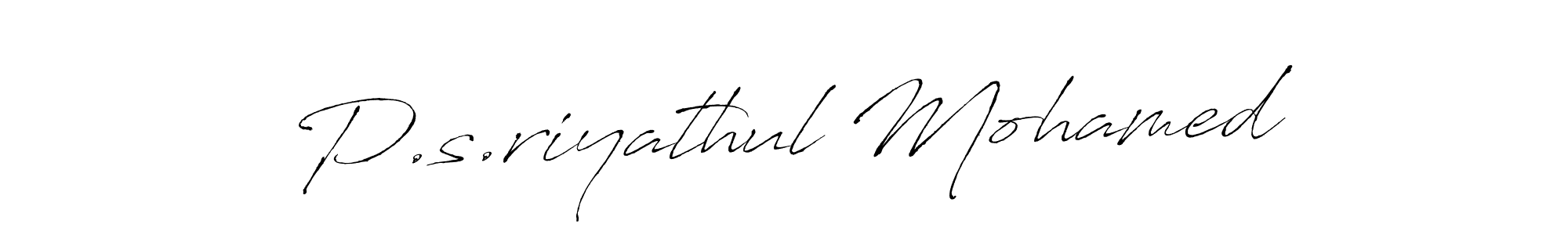 How to make P.s.riyathul Mohamed signature? Antro_Vectra is a professional autograph style. Create handwritten signature for P.s.riyathul Mohamed name. P.s.riyathul Mohamed signature style 6 images and pictures png