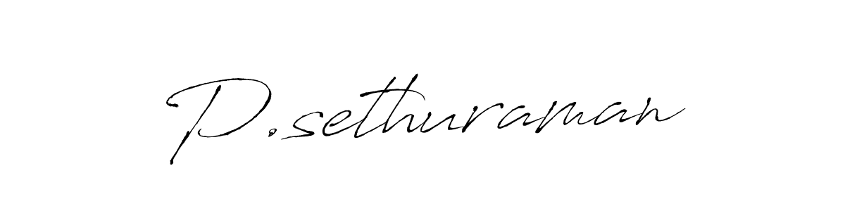 P.sethuraman stylish signature style. Best Handwritten Sign (Antro_Vectra) for my name. Handwritten Signature Collection Ideas for my name P.sethuraman. P.sethuraman signature style 6 images and pictures png