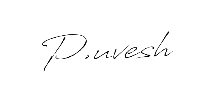 Design your own signature with our free online signature maker. With this signature software, you can create a handwritten (Antro_Vectra) signature for name P.uvesh. P.uvesh signature style 6 images and pictures png