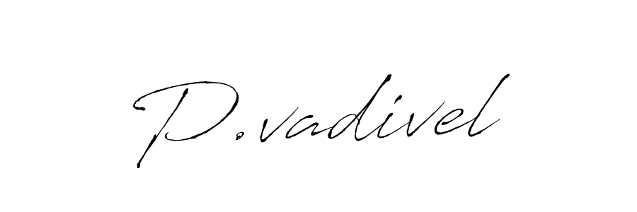 It looks lik you need a new signature style for name P.vadivel. Design unique handwritten (Antro_Vectra) signature with our free signature maker in just a few clicks. P.vadivel signature style 6 images and pictures png