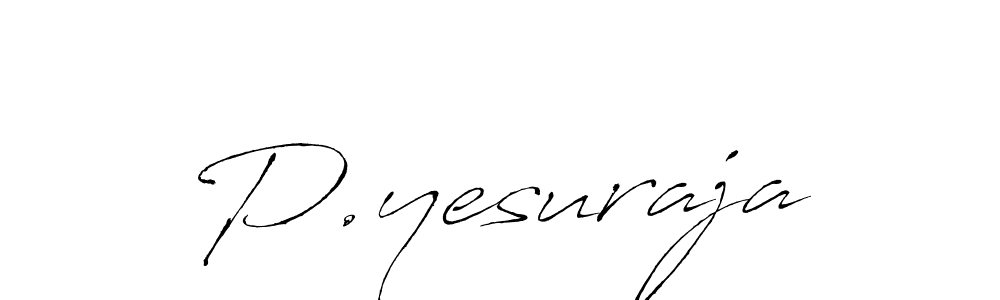 Create a beautiful signature design for name P.yesuraja. With this signature (Antro_Vectra) fonts, you can make a handwritten signature for free. P.yesuraja signature style 6 images and pictures png