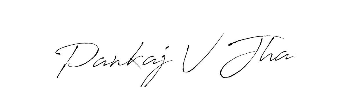 Pankaj V Jha stylish signature style. Best Handwritten Sign (Antro_Vectra) for my name. Handwritten Signature Collection Ideas for my name Pankaj V Jha. Pankaj V Jha signature style 6 images and pictures png