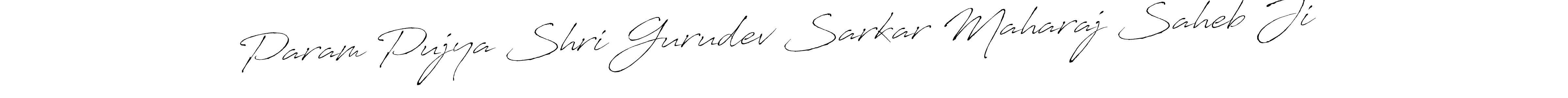 Param Pujya Shri Gurudev Sarkar Maharaj Saheb Ji stylish signature style. Best Handwritten Sign (Antro_Vectra) for my name. Handwritten Signature Collection Ideas for my name Param Pujya Shri Gurudev Sarkar Maharaj Saheb Ji. Param Pujya Shri Gurudev Sarkar Maharaj Saheb Ji signature style 6 images and pictures png